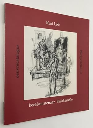 Kurt Löb. Boekkunstenaar/ Buchkünstler. Oeuvrecatalogus/ Werkverzeichnis