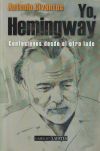 Seller image for Yo, Hemingway : confesiones desde el otro lado for sale by Agapea Libros