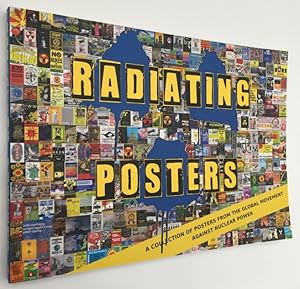 Radiating posters. A collection of posters from the global movement against nuclear power. [Engli...