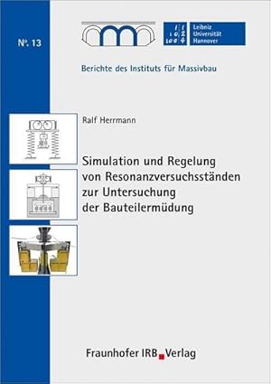 Seller image for Simulation und Regelung von Resonanzversuchsstnden zur Untersuchung der Bauteilermdung. for sale by AHA-BUCH