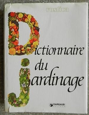 Dictionnaire du jardinage. 1700 mots pour comprendre le langage des jardiniers.
