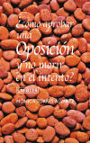 ¿Cómo aprobar una oposición y no morir en el intento? : el antes, durante y después de una oposic...