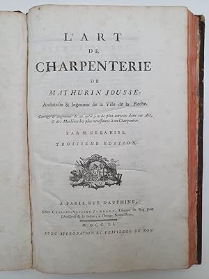 Immagine del venditore per L'Art de charpenterie de Mathurin Jousse, Architecte & Ingnieur de la Ville de la Fleche. corrig & augment de ce qu'il y a de plus curieux dans cet Art, & des Machines les plus ncessaires  un Charpentier, par M. de La Hire. Troisime dition. venduto da Sanderus Antiquariaat