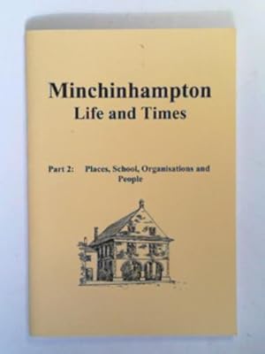 Seller image for Minchinhampton life and times part 2: places, school, organisations and people for sale by Cotswold Internet Books