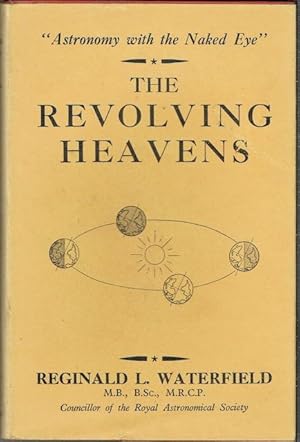 The Revolving Heavens: Astronomy For Observers With The Naked Eye