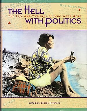 Seller image for The Hell With Politics: The Life and Writings of Jane Wood Reno for sale by Dorley House Books, Inc.