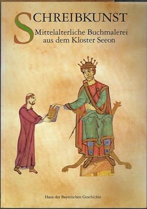 Schreibkunst. Mittelalterliche Buchmalerei aus dem Kloster Seeon. Herausgegeben von Josef Kirmeie...