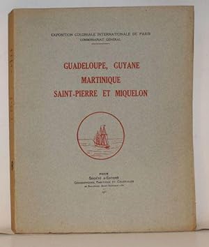 Guadeloupe - Guyane - Martinique. Exposition coloniale internationale de Paris.