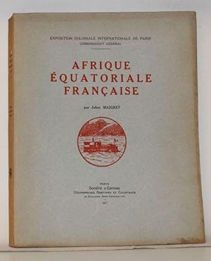 Afrique équatoriale française. Exposition coloniale internationale de Paris.