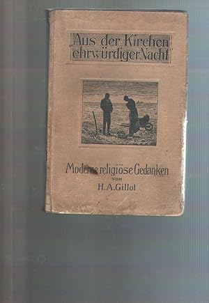 Bild des Verkufers fr Aus der Kirchen ehrwrdiger Nacht Ein Evangelium der Freiheit, der Toleranz und der Liebe. Moderne religise Gedanken. zum Verkauf von Windau Antiquariat