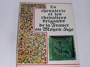 Bild des Verkufers fr La chevalerie et les chevaliers brigands de la France au moyen ge. zum Verkauf von Der-Philo-soph