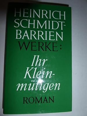 Bild des Verkufers fr Heinrich Schmidt-Barrien Werke: Ihr Kleinmtigen. Roman. Hardcover mit Schutzumschlag zum Verkauf von Deichkieker Bcherkiste