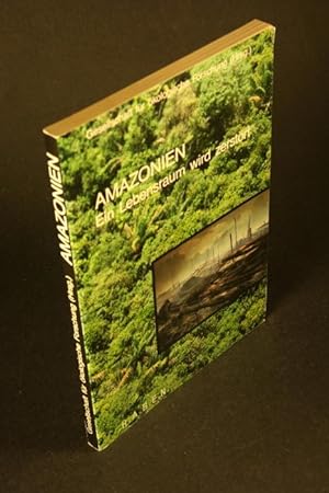 Bild des Verkufers fr Amazonien: Ein Lebensraum wird zerstrt. zum Verkauf von Steven Wolfe Books