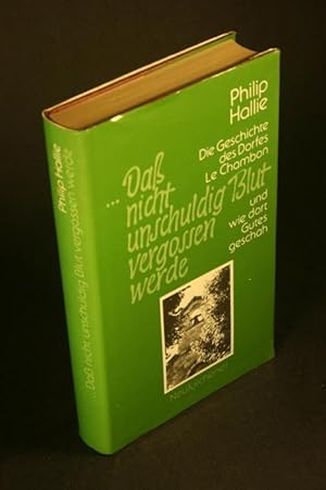 Bild des Verkufers fr Dass nicht unschuldig Blut vergossen werde. Die Geschichte des Dorfes Le Chambon und wie dort Gutes geschah. Aus dem Amerikanischen bersetzt von Heidi und Georg Wolfgang Schimpf zum Verkauf von Steven Wolfe Books