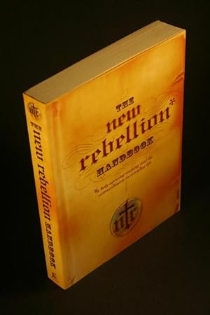 Imagen del vendedor de The new rebellion handbook: a holy uprising making real the extraordinary in everyday life. a la venta por Steven Wolfe Books