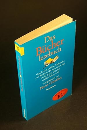 Imagen del vendedor de Das Bcherlesebuch: vom Lesen, Leihen, Sammeln, von Bchern, die man schon hat, und solchen, die man endlich haben will. a la venta por Steven Wolfe Books