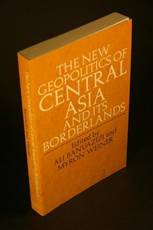 Image du vendeur pour The New geopolitics of Central Asia and its borderlands. Edited by Ali Banuazizi and Myron Weiner. mis en vente par Steven Wolfe Books