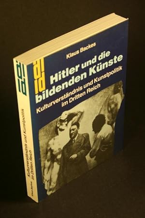 Bild des Verkufers fr Hitler und die bildenden Knste. Kulturverstndnis und Kunstpolitik im Dritten Reich. zum Verkauf von Steven Wolfe Books