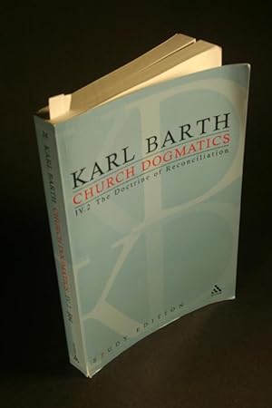 Immagine del venditore per Church dogmatics. IV.2. The Doctrine of Reconciliation, 64, Jesus Christ, The Servant as Lord I. Edited by G. W. Bromiley and T. F. Torrance venduto da Steven Wolfe Books