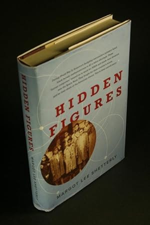 Seller image for Hidden figures. The American dream and the untold story of the Black women mathematicians who helped win the space race. for sale by Steven Wolfe Books