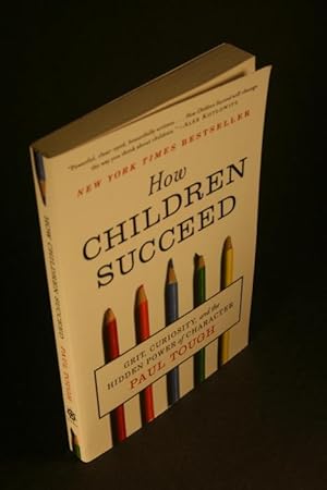 Seller image for How children succeed: grit, curiosity, and the hidden power of character. for sale by Steven Wolfe Books