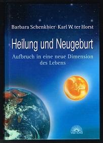 Heilung und Neugeburt: Aufbruch in eine neue Dimension des Lebens. -