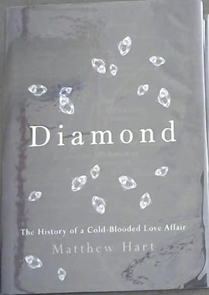 Imagen del vendedor de Diamond: The History of a Cold-Blooded Love Affair a la venta por Chapter 1
