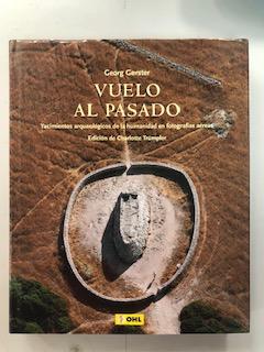 VUELO AL PASADO - YACIMIENTOS ARQUEOLOGICOS DE LA HUMANIDAD EN FOTOGRAFIAS AEREAS