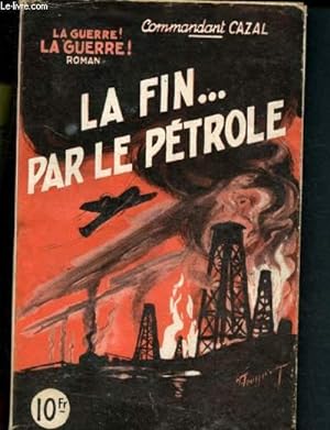 Seller image for La guerre ! La guerre ! : La fin . par le ptrole for sale by Le-Livre