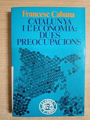 Image du vendeur pour CATALUNYA I L ECONOMIA: DUES PREOCUPACIONS - 1 EDICIO mis en vente par Gibbon Libreria