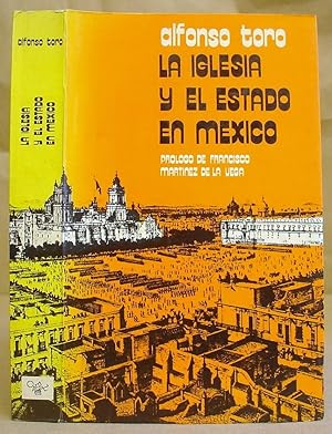 La Iglesia Y El Estado En México. Estudio Sobre Los Conflictos Entre El Clero Católico Y Los Gobi...