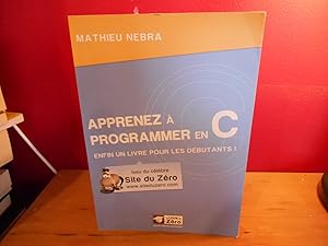 Image du vendeur pour APPRENEZ A PROGRAMMER EN C ; ENFIN UN LIVRE POUR LES DEBUTANTS ! mis en vente par La Bouquinerie  Dd