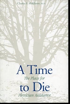 Image du vendeur pour A Time to Die : The Place For Physician Assistance mis en vente par Librairie Le Nord