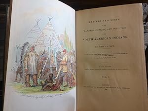 Imagen del vendedor de Letters and Notes on the Manners, Customs, and Condition of the North American Indians. Written during Eight Years' Travel Amongst the Wildest Tribes of Indians in North America. In 1832, 33, 34, 35, 36,37, 38, and 39. In Two Volumes, with Four Hundred Illustrations, carefully engraved from his Original Paintings. a la venta por CARDINAL BOOKS  ~~  ABAC/ILAB