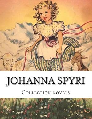 Seller image for Johanna Spyri, Collection Novels for sale by GreatBookPrices