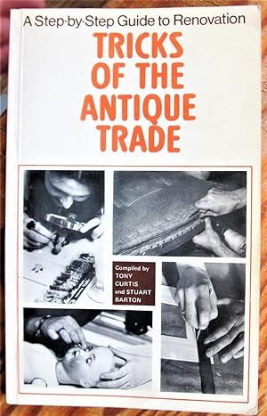 Bild des Verkufers fr Tricks of the Antique Trade. a Step-By-Step Guide to Renovation zum Verkauf von Ken Jackson
