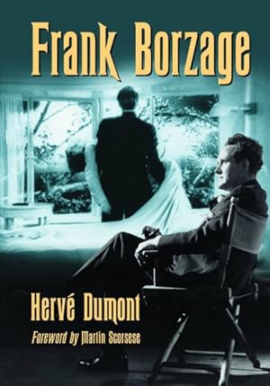 Image du vendeur pour Frank Borzage : The Life and Films of a Hollywood Romantic mis en vente par GreatBookPrices