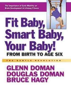 Imagen del vendedor de Fit Baby, Smart Baby, Your Baby! : From Birth to Age Six a la venta por GreatBookPrices