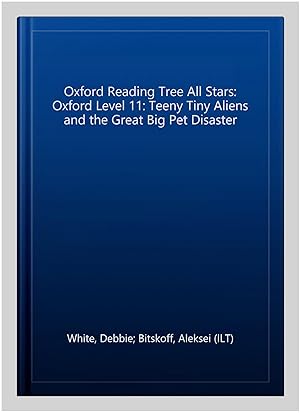 Seller image for Oxford Reading Tree All Stars: Oxford Level 11: Teeny Tiny Aliens and the Great Big Pet Disaster for sale by GreatBookPrices