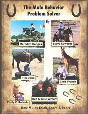 Image du vendeur pour Mule Behavior Problem Solver : How Mules Think, Learn and React mis en vente par GreatBookPrices