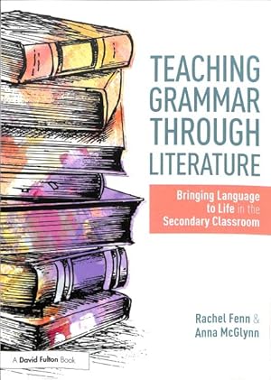 Immagine del venditore per Teaching Grammar Through Literature : Bringing Language to Life in the Secondary Classroom venduto da GreatBookPrices