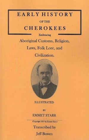 Imagen del vendedor de Early History of the Cherokees : Aboriginal Customs, Religion, Laws, Folk Lore, and Civilization a la venta por GreatBookPrices