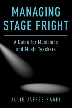 Bild des Verkufers fr Managing Stage Fright : A Guide for Musicians and Music Teachers zum Verkauf von GreatBookPrices