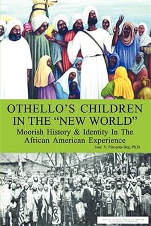 Seller image for Othello's Children in the "New World : Moorish History and Identity in the African American Experience for sale by GreatBookPrices