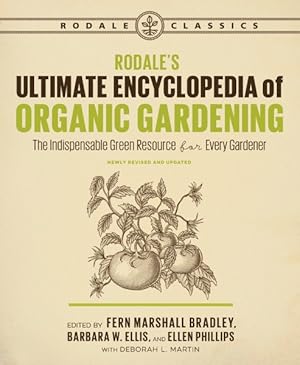 Seller image for Rodale's Ultimate Encyclopedia of Organic Gardening : The Indispensable Green Resource for Every Gardener for sale by GreatBookPrices