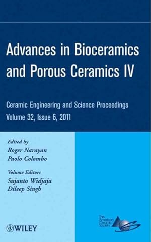Seller image for Advances in Bioceramics and Porous Ceramics IV : A Collection of Papers Presented at the 35th International Conference on Advanced Ceramics and Composites, January 23-28, 2011; Daytona Beach, Florida for sale by GreatBookPrices