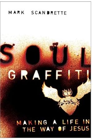 Seller image for Soul Graffiti : Making a Life in the Way of Jesus for sale by GreatBookPrices