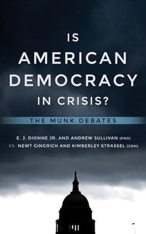 Imagen del vendedor de Is American Democracy in Crisis? : Dionne and Sullivan vs. Gingrich and Strassel a la venta por GreatBookPrices