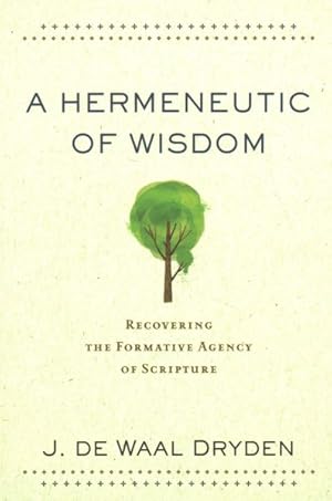 Bild des Verkufers fr Hermeneutic of Wisdom : Recovering the Formative Agency of Scripture zum Verkauf von GreatBookPrices