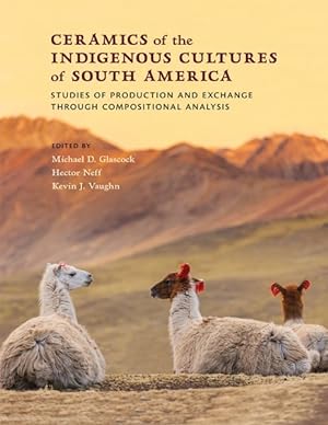 Immagine del venditore per Ceramics of the Indigenous Cultures of South America : Studies of Production and Exchange Through Compositional Analysis venduto da GreatBookPrices